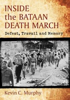 Paperback Inside the Bataan Death March: Defeat, Travail and Memory Book