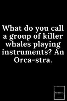 Lined Blank Notebook Drawing Pad: Unlined Ruled Pages Book (6 x 9 inches) - 100 Pages Journal II Planning, Drawing, Sketching, Writing,: What do you ... instruments? An Orca-stra. (Best Dad Jokes)