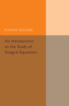 Paperback An Introduction to the Study of Integral Equations Book