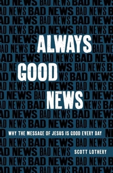 Paperback Always Good News: Why the Message of Jesus Is Good Every Day Book