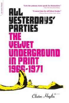 Paperback All Yesterdays' Parties: The Velvet Underground in Print, 1966-1971 Book