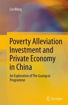 Paperback Poverty Alleviation Investment and Private Economy in China: An Exploration of the Guangcai Programme Book
