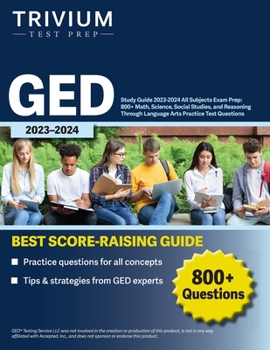 Paperback GED Study Guide 2023-2024 All Subjects Exam Prep: 800+ Math, Science, Social Studies, and Reasoning Through Language Arts Practice Test Questions Book