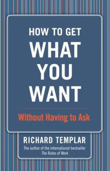 Paperback How to Get What You Want...Without Having to Ask Book
