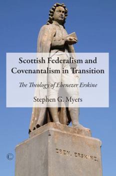 Paperback Scottish Federalism and Covenantalism in Transition: The Theology of Ebenezer Erskine Book