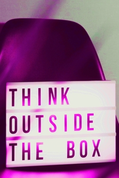Think Outside The Box - Brain Dump Planner and Journal: 102 pages to help you get your thoughts out of your head and onto paper