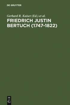 Hardcover Friedrich Justin Bertuch (1747-1822): Verleger, Schriftsteller Und Unternehmer Im Klassischen Weimar [German] Book