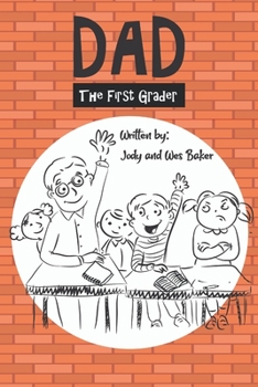 Paperback Dad the First Grader: A Humorous Story about Relationships Book