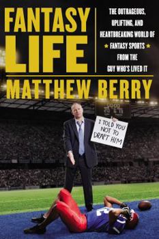 Hardcover Fantasy Life: The Outrageous, Uplifting, and Heartbreaking World of Fantasy Sports from the Guy Who's Lived It Book