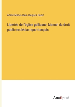 Paperback Libertés de l'église gallicane; Manuel du droit public ecclésiastique français [French] Book