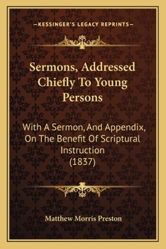 Paperback Sermons, Addressed Chiefly To Young Persons: With A Sermon, And Appendix, On The Benefit Of Scriptural Instruction (1837) Book
