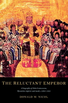 Paperback The Reluctant Emperor: A Biography of John Cantacuzene, Byzantine Emperor and Monk, C.1295 1383 Book