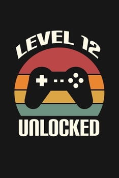 Level 12 Unlocked: Happy 12th Birthday 12 Years Old Gift For Gaming Boys & Girls