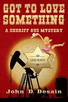 Paperback Got To Love Something: A Sheriff Gus Mystery Book