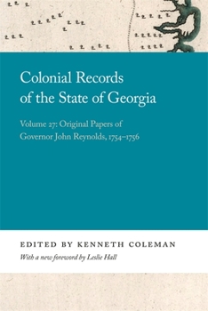 Paperback Colonial Records of the State of Georgia: Volume 27: Original Papers of Governor John Reynolds, 1754-1756 Book