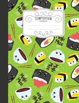 Composition Notebook: Kawaii Wide Ruled Comp Books for School - Maki Miso Japanese Food