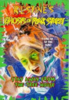 Stay Away Form the Treehouse - Book #5 of the Ghosts of Fear Street