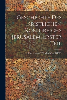 Paperback Geschichte des kristlichen Königreichs Jerusalem, Erster Teil [German] Book