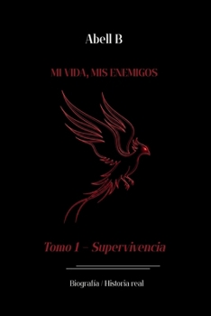 MI VIDA, MIS ENEMIGOS: TOMO 1 - SUPERVIVENCIA (Spanish Edition)
