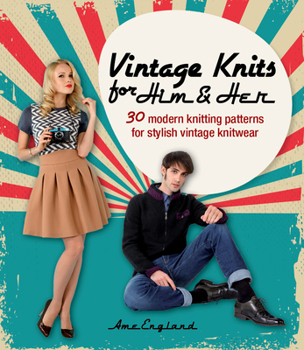 Paperback Vintage Knits for Him & Her: 30 Modern Knitting Patterns for Stylish Vintage Knitwear Book