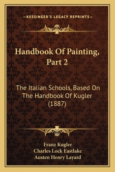 The Italian Schools of Painting: Based on the Handbook of Kugler, Volume 2