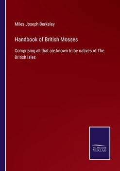 Paperback Handbook of British Mosses: Comprising all that are known to be natives of The British Isles Book