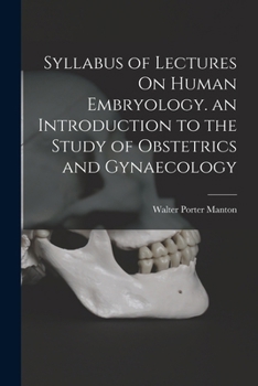 Paperback Syllabus of Lectures On Human Embryology. an Introduction to the Study of Obstetrics and Gynaecology Book