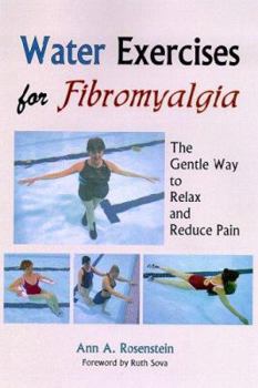 Paperback Water Exercises for Fibromyalgia: The Gentle Way to Relax and Reduce Pain Book