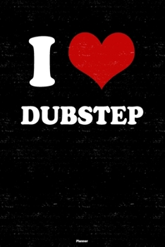 Paperback I Love Dubstep Planner: Dubstep Heart Music Calendar 6 x 9 inch 120 pages gift Book