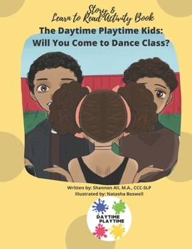 Paperback The Daytime Playtime Kids: Will You Come to Dance Class?: Story & Learn to Read Activity Book