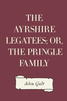 The Ayrshire Legatees; or, The Pringle Family - Book  of the Tales of the West