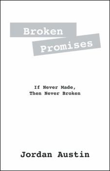 Paperback Broken Promises: If Never Made, Then Never Broken Book