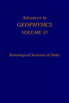 Hardcover Advances in Geophysics: Seismological Structure of Slabs Volume 35 Book