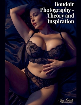 Budoir Photography - Theory and Inspiration
