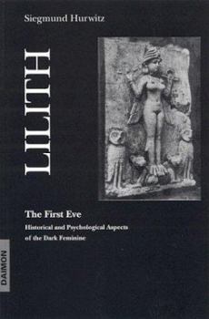 Paperback Lilith-The First Eve: Historical and Psychological Aspects of the Dark Feminine Book
