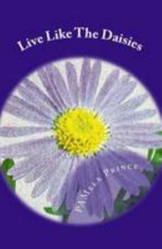 Paperback Live Like The Daisies: Poetic Verse Book