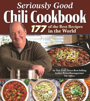 Hardcover Seriously Good Chili Cookbook: 177 of the Best Recipes in the World Book