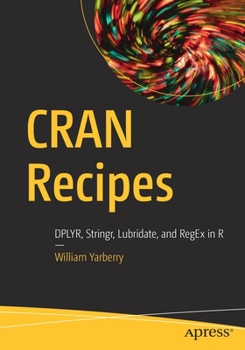 Paperback Cran Recipes: Dplyr, Stringr, Lubridate, and Regex in R Book