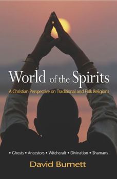 Paperback World of the Spirits: A Christian Perspectiv on Traditional and Folk Religions Book