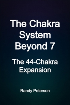 Paperback The Chakra System Beyond 7: Healing and Awakening Through the 44 Chakras Book