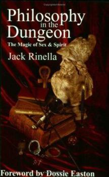 Paperback Philosophy in the Dungeon: The Magic of Sex and Spirit Book