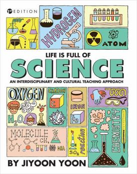 Hardcover Life is Full of Science: An Interdisciplinary and Cultural Teaching Approach Book