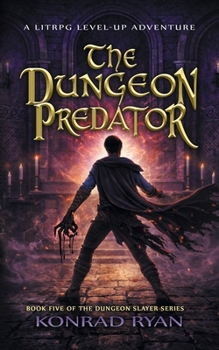 The Dungeon Predator: A LitRPG Level-Up Adventure (The Dungeon Slayer)