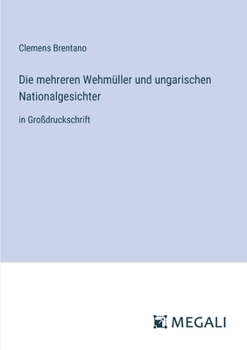 Paperback Die mehreren Wehmüller und ungarischen Nationalgesichter: in Großdruckschrift [German] Book