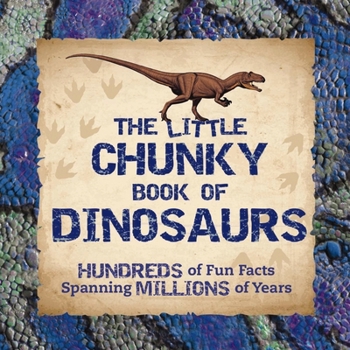 Paperback The Little Chunky Book of Dinosaurs: Hundreds of Fun Facts Spanning Millions of Years Book