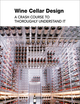Hardcover Wine Cellar Design: A Crash Course to Thoroughly Understand It Book