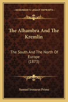 Paperback The Alhambra And The Kremlin: The South And The North Of Europe (1873) Book