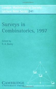 Surveys in Combinatorics, 1997 (London Mathematical Society Lecture Note Series) - Book #241 of the London Mathematical Society Lecture Note