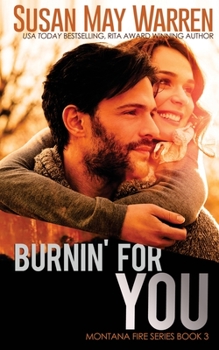 Burnin' For You - Book #3 of the Montana Fire
