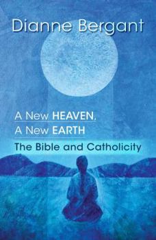 Paperback A New Heaven, a New Earth: The Bible & Catholicity Book